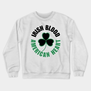Irish Blood, American Heart Crewneck Sweatshirt